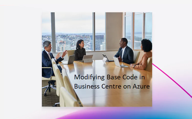 Can You Modify Base Code in Business Centre on Azure?