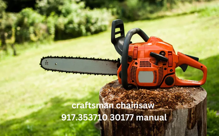 Craftsman Chainsaw 917.353710 30177 Manual: Guide to Efficient Operation