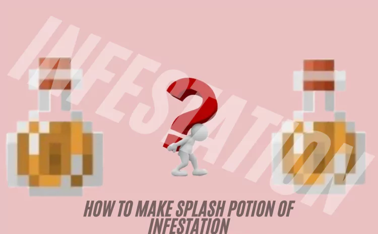 How to Make Splash Potion of Infestation