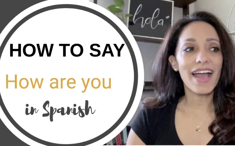 How to Say How Are You in Spanish: A Beginner’s Guide