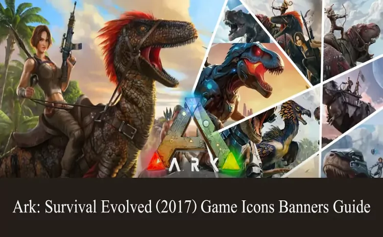 ARK: Survival Evolved (2017) - Complete Icons & Banners Guide