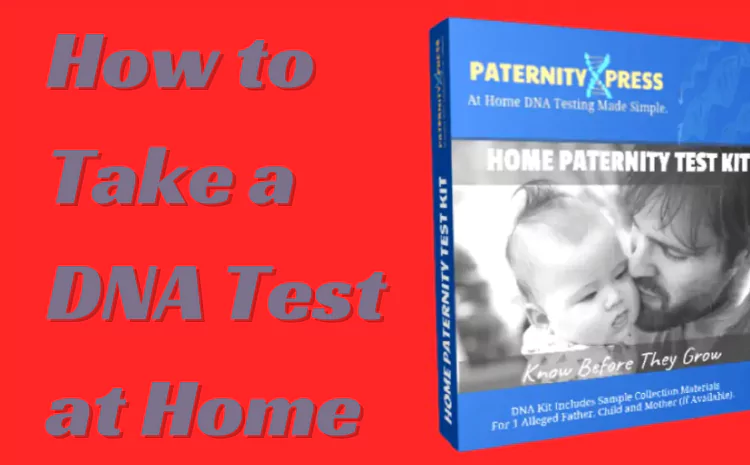 How to Take a DNA Test at Home